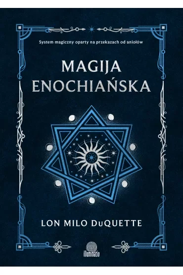 Magija enochiańska. System magiczny oparty na przekazach od aniołów