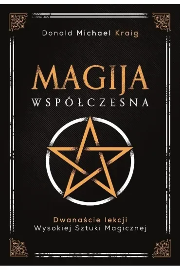 Magija współczesna. Dwanaście lekcji wysokiej sztuki magicznej