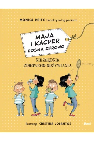 Maja i Kacper rosną zdrowo. Niezbędnik zdrowego odżywiania
