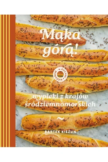 Mąka górą! Wypieki z krajów śródziemnomorskich. W kuchni z Kieżunem
