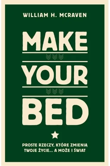 Make Your Bed. Proste rzeczy, które zmienią twoje życie... a może i świat