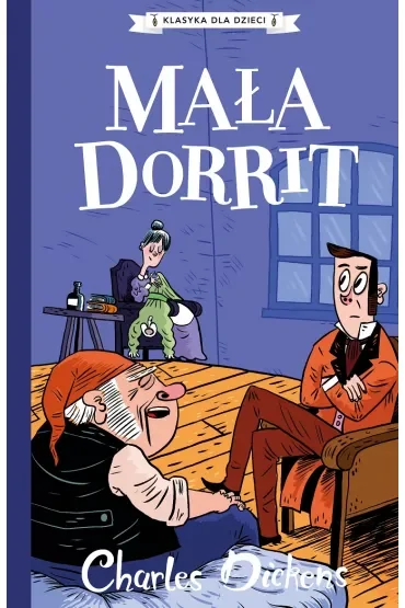 Mała Dorrit. Klasyka dla dzieci. Charles Dickens. Tom 6