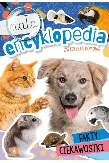Mała encyklopedia. Zwierzęta domowe