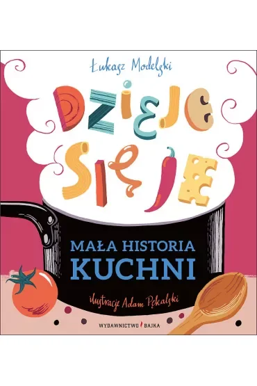 Mała historia kuchni. Dzieje się je