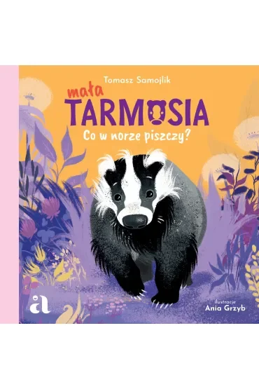 Mała Tarmosia. Co w norze piszczy?