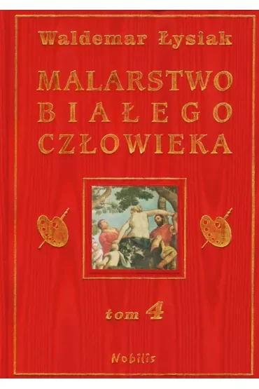 Malarstwo Białego Człowieka. Tom 4