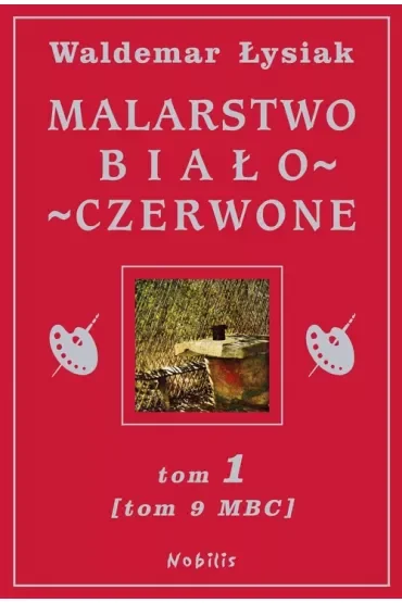 Malarstwo biało - czerwone tom 1 (tom 9 Malarstwo Białego Człowieka)