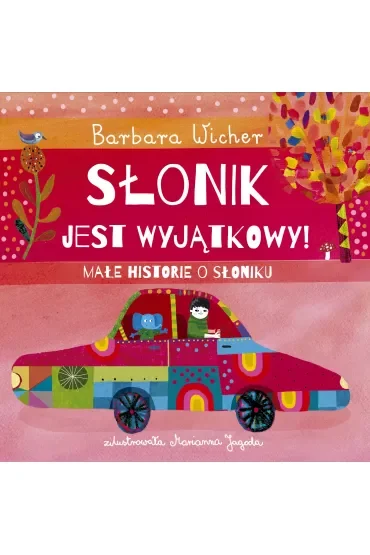 Słonik jest wyjątkowy! Małe historie o Słoniku. Tom 2
