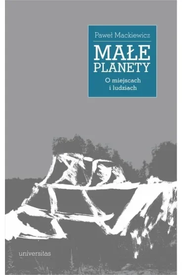 Małe planety. O miejscach i ludziach