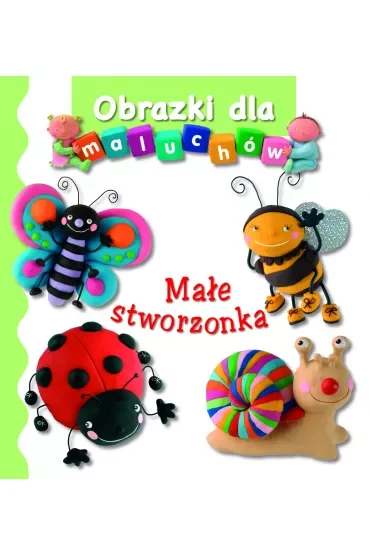 Małe stworzonka. Obrazki dla maluchów