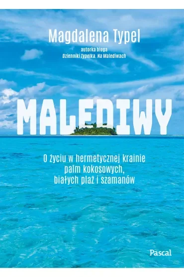 Malediwy. O życiu w hermetycznej krainie palm kokosowych, białych plaż i szamanów