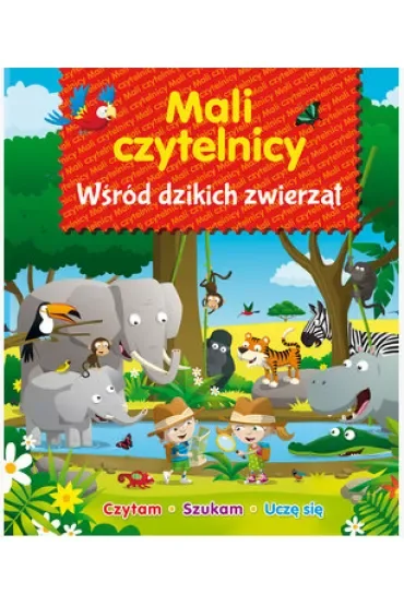 Mali Czytelnicy. Wśród dzikich zwierząt
