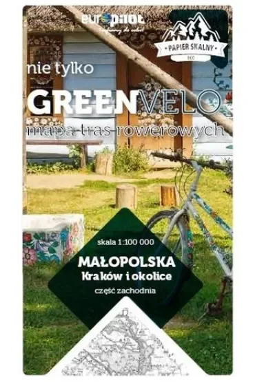 Małopolska. Kraków i okolice. Część zachodnia. Nie tylko Green Velo. Mapa tras rowerowych