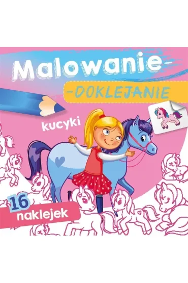 Książeczka 15X15 cm Malowanie-doklejanie. Kucyki  Naklejki SKRZAT 071337