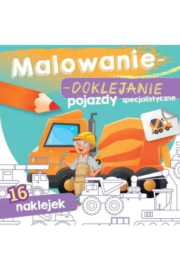 Książeczka 15X15 cm Malowanie-doklejanie. Pojazdy specjalistyczne  Naklejki SKRZAT 070910