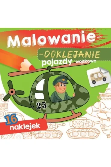 Książeczka 15X15 cm Malowanie-doklejanie. Pojazdy wojskowe  Naklejki SKRZAT 070934