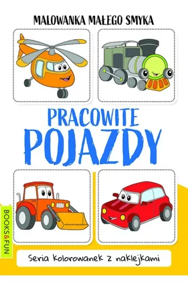 Pracowite pojazdy. Malowanka małego smyka