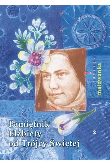 Malowanka - Pamiętnik Elżbiety od Trójcy Świętej