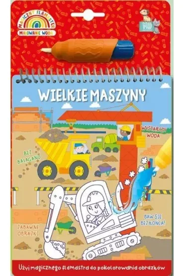 Wielkie maszyny. Magiczny flamaster. Malowanie wodą