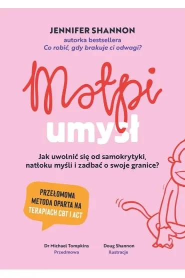Małpi umysł. Jak uwolnić się od samokrytyki, natłoku myśli i zadbać o swoje granice?