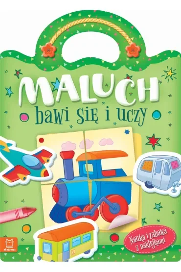 MALUCH BAWI SIĘ I UCZY. NAUKA I ZABAWA Z NAKLEJKAMI