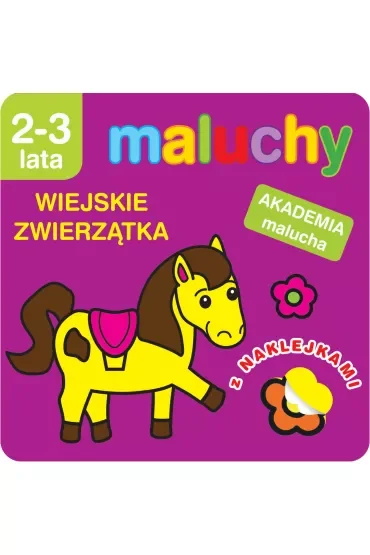 Maluchy. Wiejskie zwierzątka z naklejkami. Akademia malucha 2-3 lata