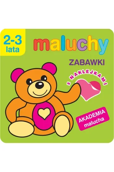 Maluchy. Zabawki z naklejkami. Akademia malucha 2-3 lata