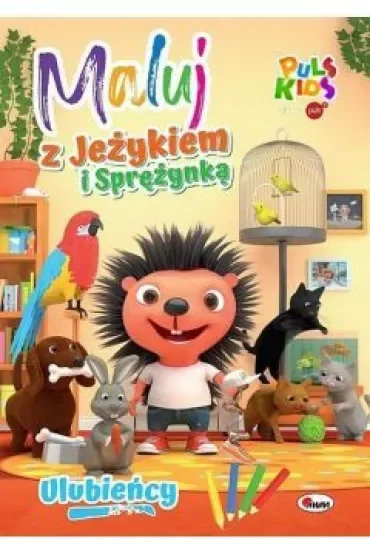 Maluj z Jeżykiem i Sprężynką Ulubieńcy