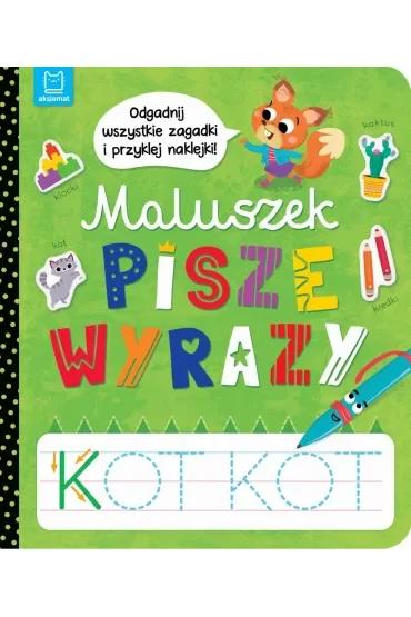 Maluszek pisze wyrazy. Odgadnij zagadki i przyklej naklejki