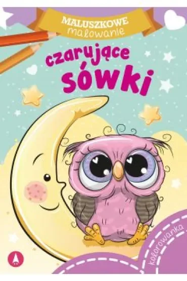Malowanka A5 Maluszkowe malowanie. Czarujące sówki SKRZAT 074246