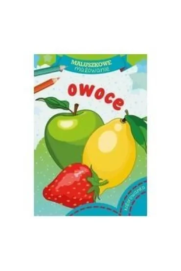 Maluszkowe malowanie. Owoce
