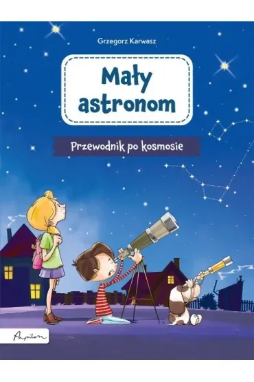 Mały astronom. Przewodnik po kosmosie