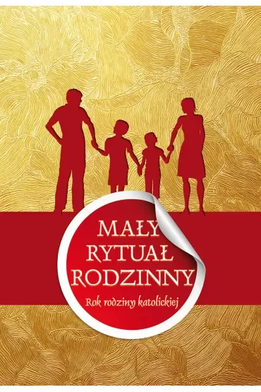 Mały rytuał rodzinny. Rok rodziny katolickiej