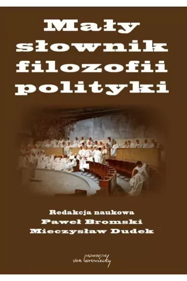 Mały słownik filozofii polityki