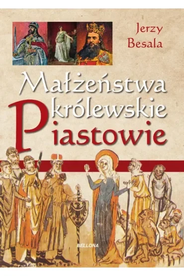 Małżeństwa królewskie. Piastowie