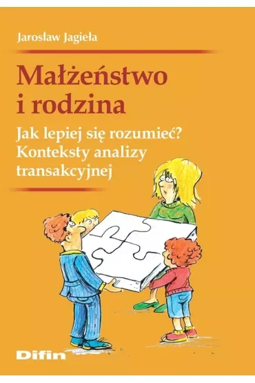 Małżeństwo i rodzina. Jak lepiej się rozumieć? Konteksty analizy transakcyjnej