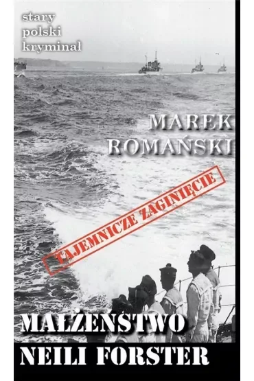 Małżeństwo Neili Forster. Stary polski kryminał. Tom 4