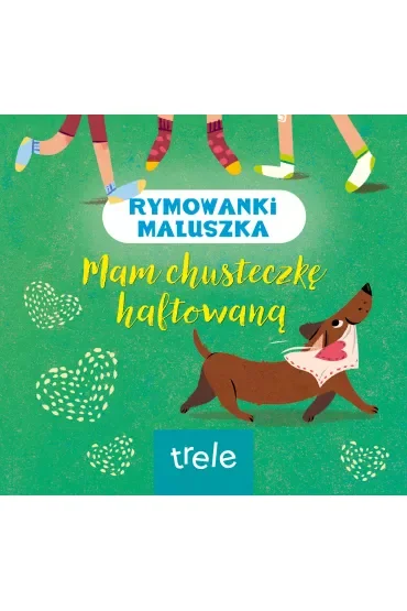 Mam chusteczkę haftowaną. Rymowanki maluszka