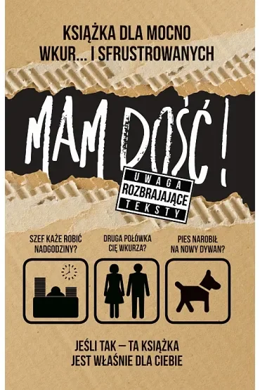 Mam dość. Książka dla mocno wkur... sfrustrowanych