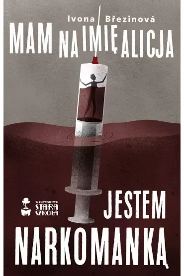Mam na imię Alicja. Jestem narkomanką