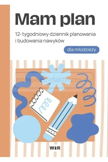 Mam plan 12-tygodniowy dziennik planowania i budowania nawyków dla młodzieży