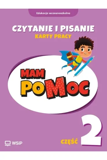 MAM poMOC. Czytanie i pisanie. Edukacja wczesnoszkolna. Klasy 1-3. Część 2