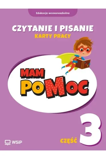 MAM poMOC. Czytanie i pisanie. Edukacja wczesnoszkolna. Klasy 1-3. Część 3