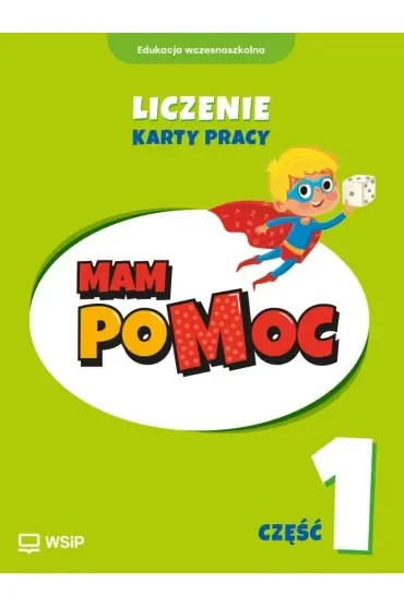MAM poMOC. Liczenie. Edukacja wczesnoszkolna. Klasy 1-3. Część 1