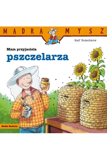 Mądra Mysz. Mam przyjaciela pszczelarza