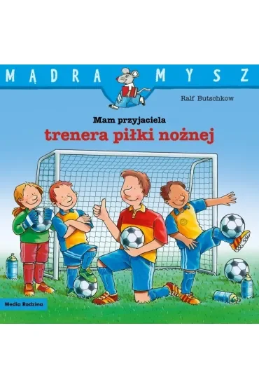 Mądra Mysz. Mam przyjaciela trenera piłki nożnej