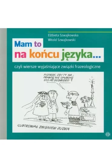 Mam to na końcu języka… czyli wiersze wyjaśniające związki frazeologiczne