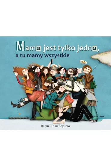 Mama jest tylko jedna a tu mamy wszystkie