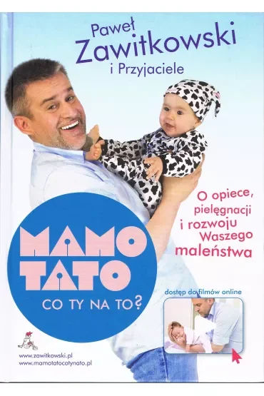 Mamo, Tato co Ty na to? O opiece, pielęgnacji i rozwoju Waszego maleństwa