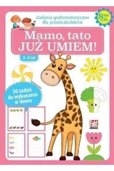 Mamo, tato już umiem! Zadania grafomotoryczne dla przedszkolaków 3-5 lat
